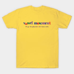 Vowel Movement T-Shirt